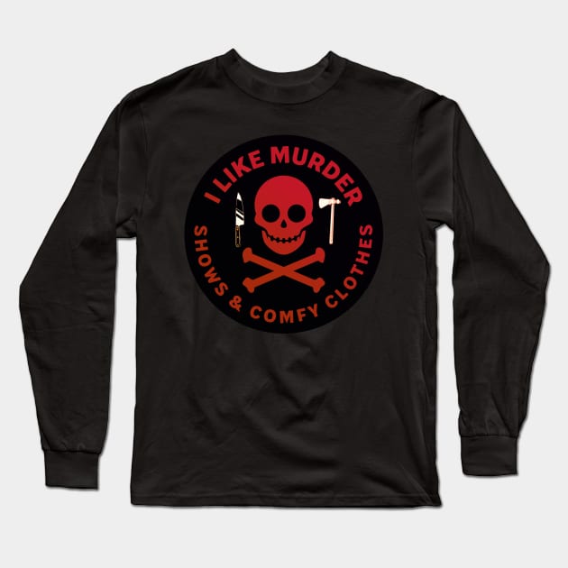 I Like Murder Shows and Comfy Clothes [Mixed Media] Long Sleeve T-Shirt by akastardust